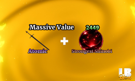 ATOMIC + STRONGEST SHINOBI